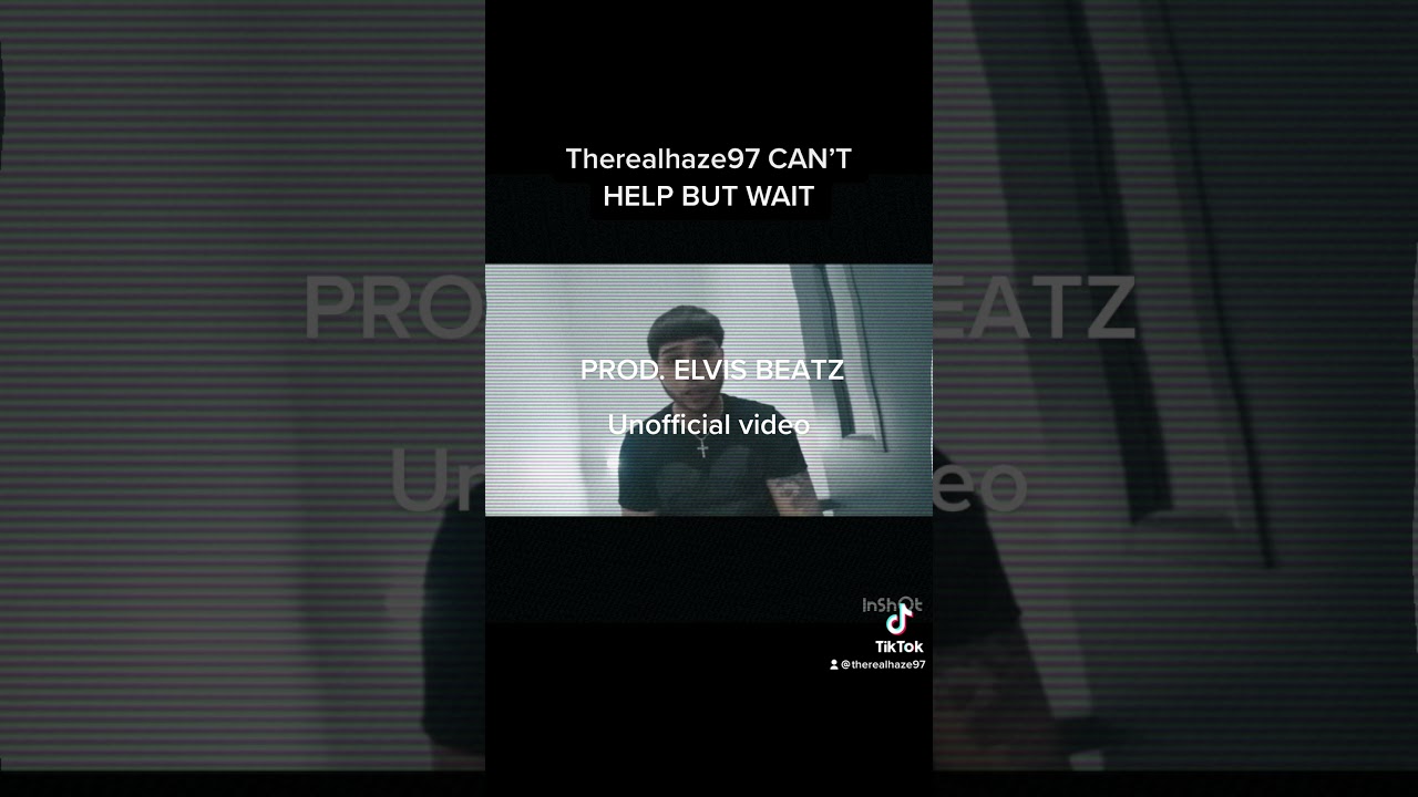 Therealhaze97 Can&rsquo;t help but wait (unofficial video) PROD. ELVIS BEATZ