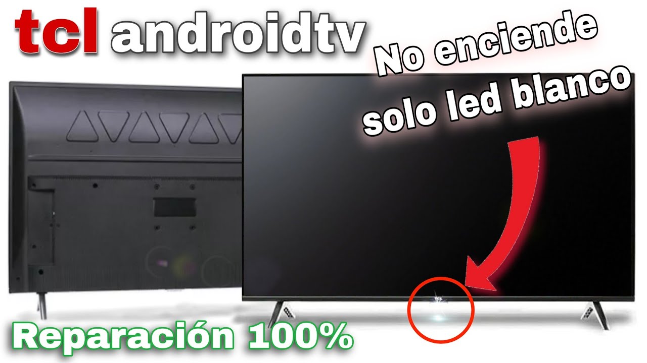 reparar pantalla led smart tv tcl android no enciende
