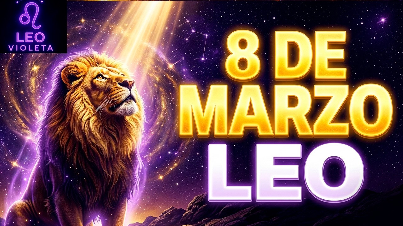 🚨 LEO: POR FIN EL UNIVERSO TE PAGA TODO LO QUE DISTE 😭👑 (8 DE MARZO) ¡Reclama Tu Corona! ✨