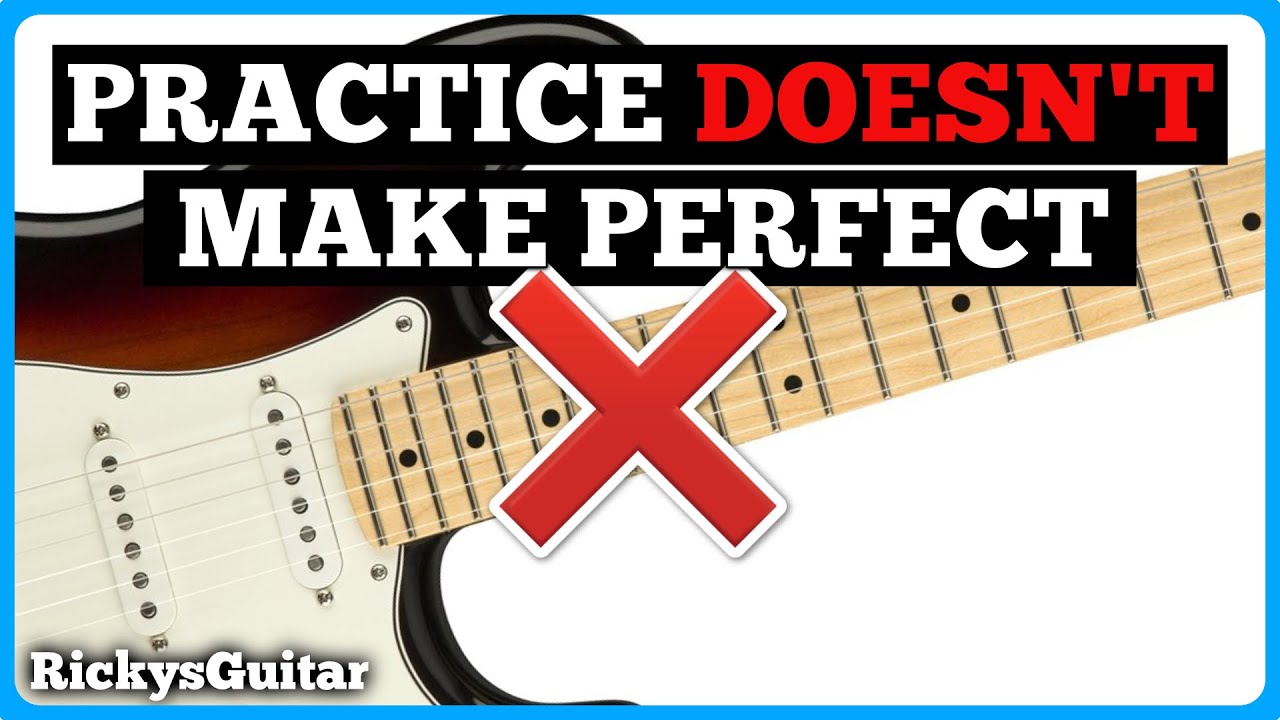 The Secret To Practicing Guitar Smarter Not Harder