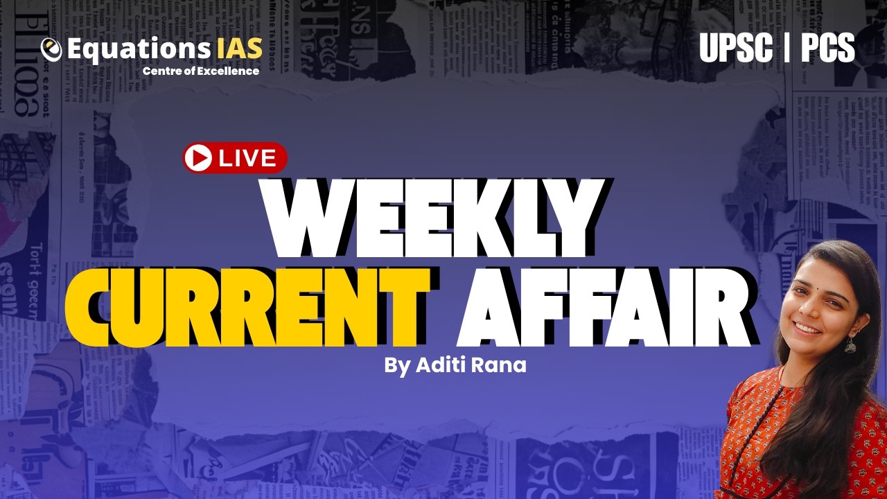 Weekly Current Affairs with Aditi Rana mam