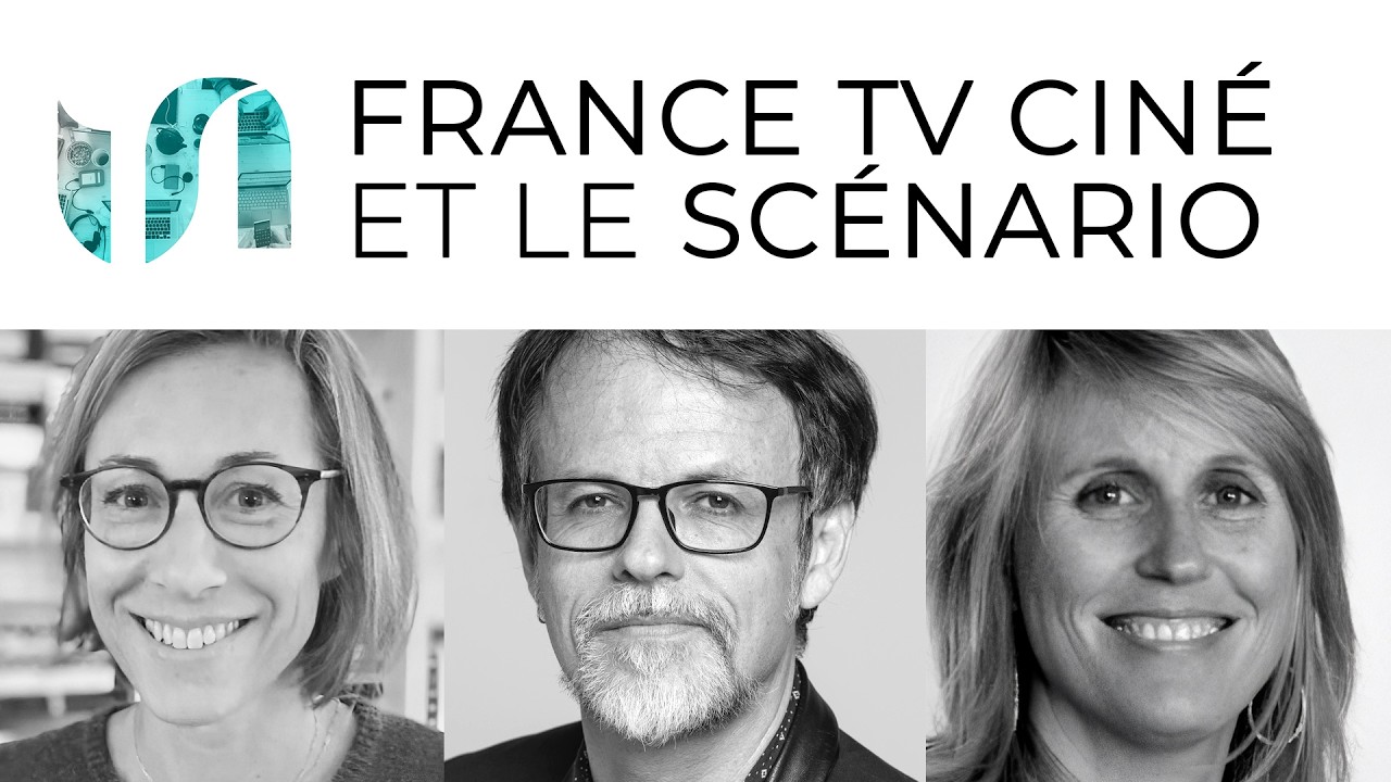 France TV Cinéma et le Scénario - #47