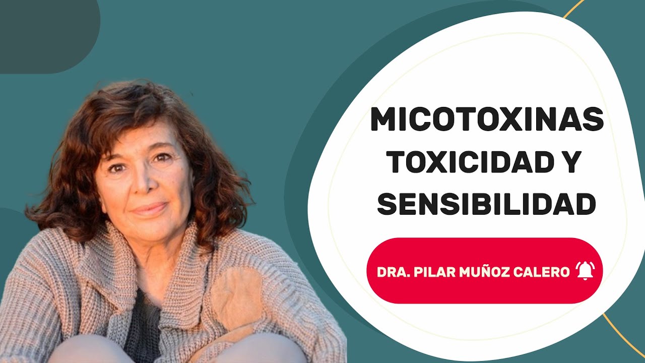 ⚠️ IMPACTO de las Micotoxinas en la Salud  - Dra. Pilar Muñoz Calero