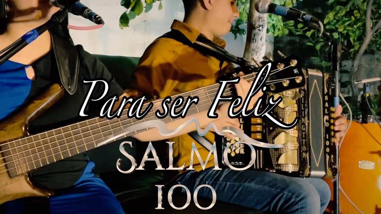 PARA SER FELIZ - GRUPO SALMO 100 - Sesión en Vivo 