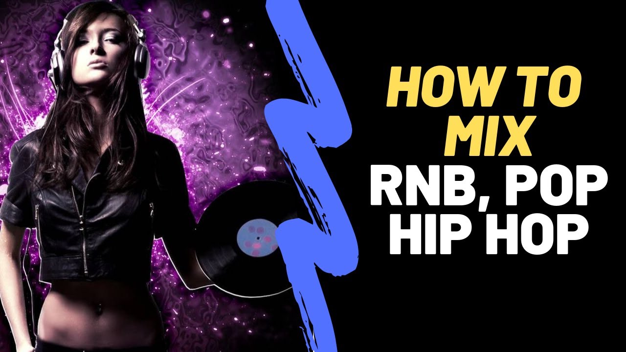 How to Mix RNB - How Mix Hip Hop - How to Mix Pop