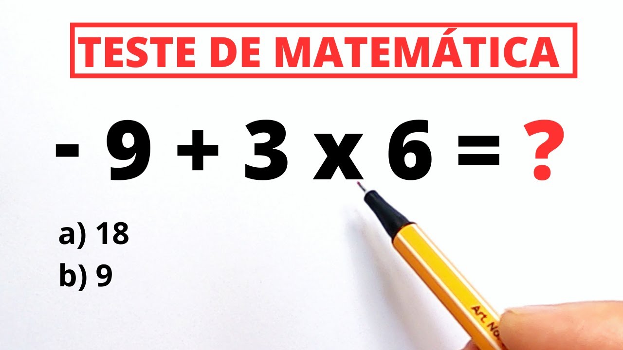 🔥TESTE DE MATEMÁTICA:  - 9 + 3 x 6 =❓ Matemática Básica