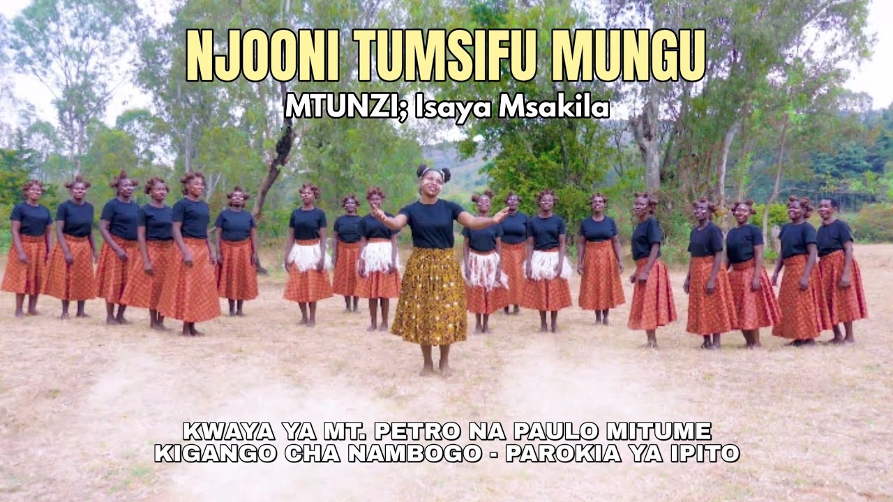 NJOONI TUMSIFU MUNGU //Na:Isaya Msakila//KWAYA YA MT. PETRO NA PAULO MITUME _ NAMBOGO.