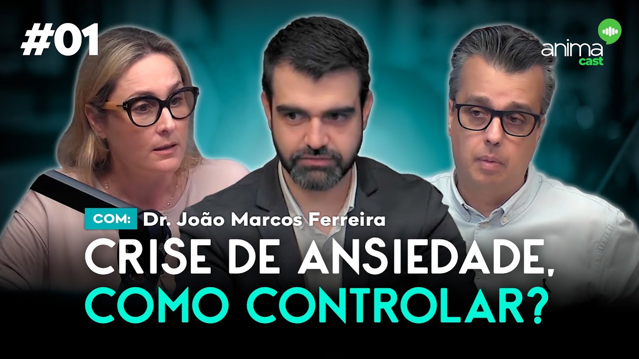 Crise de ansiedade, como controlar? | Ep. #01 | com Dr. João Marcos Ferreira