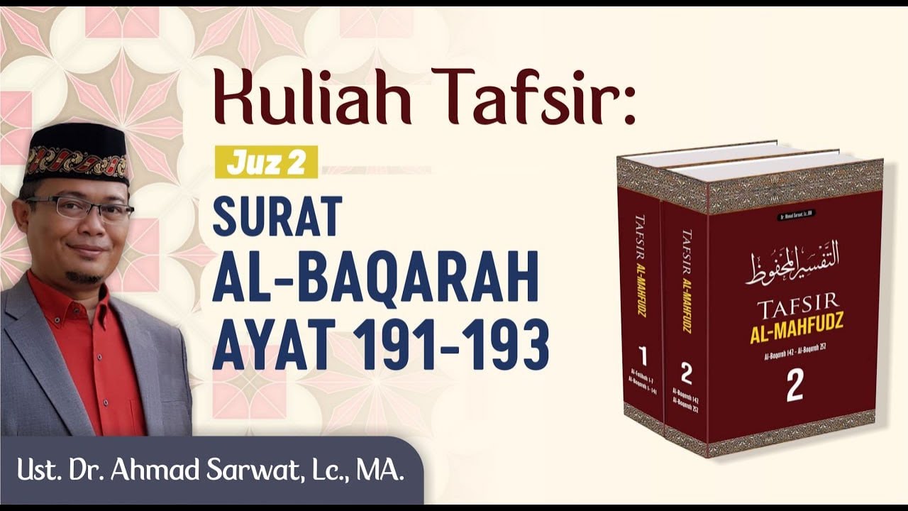 Tafsir Al-Mahfudz Surat Al-Baqarah 191 - 193  - Ust. Dr. Ahmad Sarwat, Lc. MA.