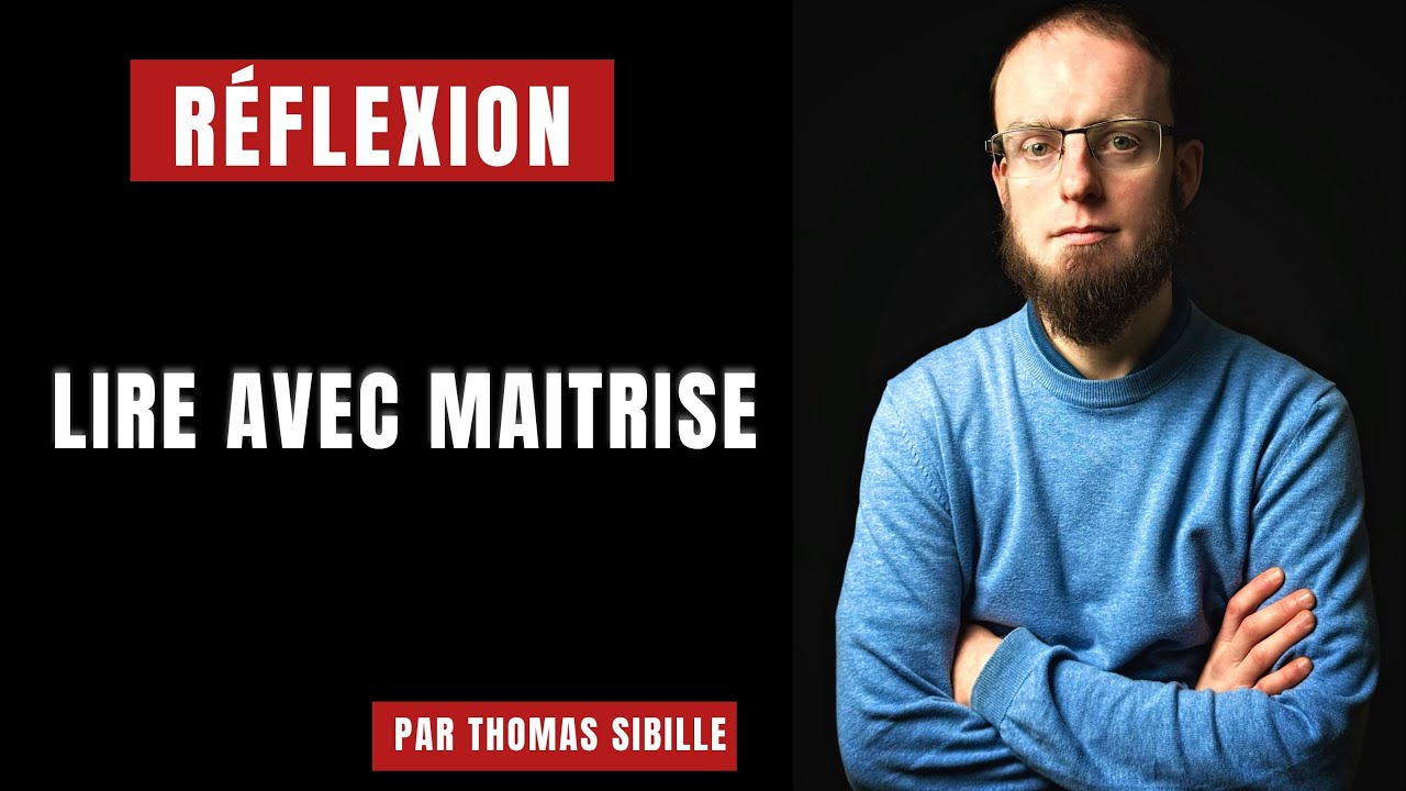 Réflexion : lire avec maitrise par Thomas Sibille