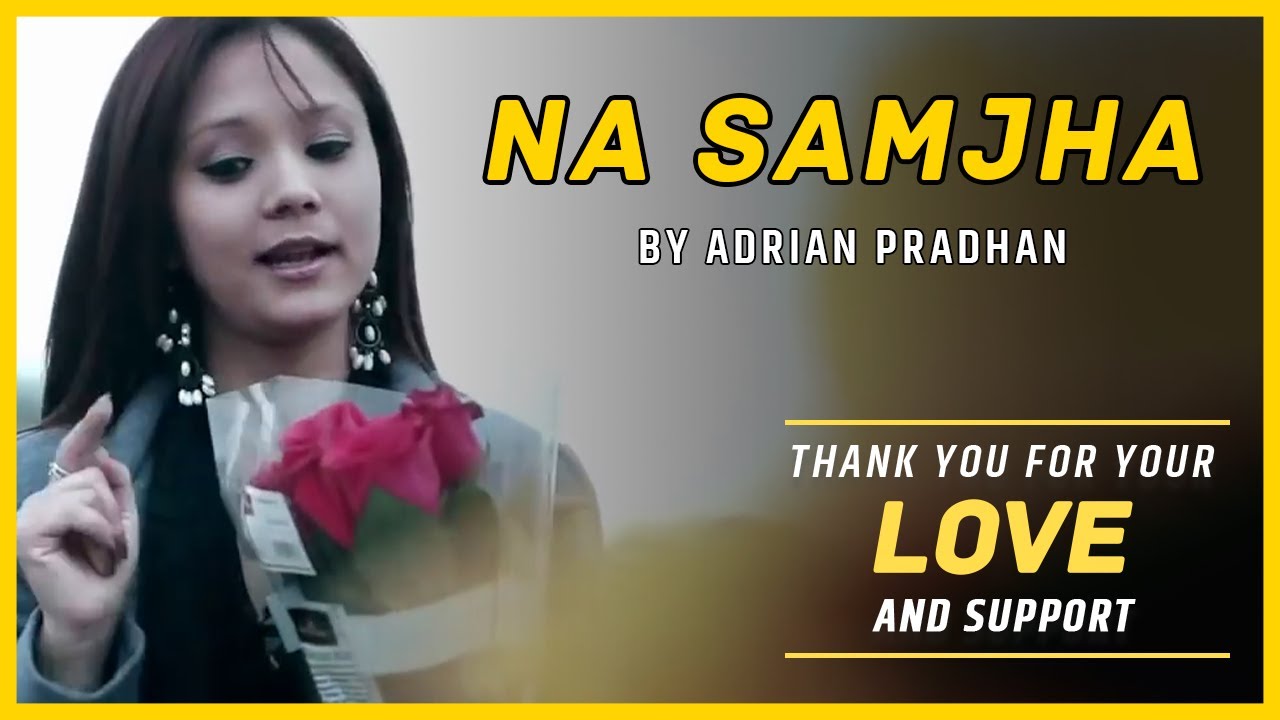Adrian Pradhan - Na Samjha (OFFICIAL VIDEO)