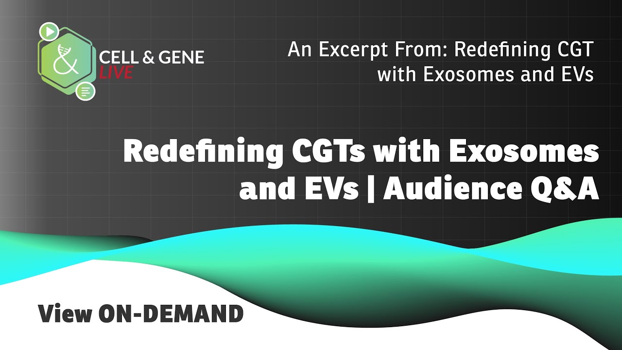 Redefining CGTs With Exosomes And EVs | Audience Q&A