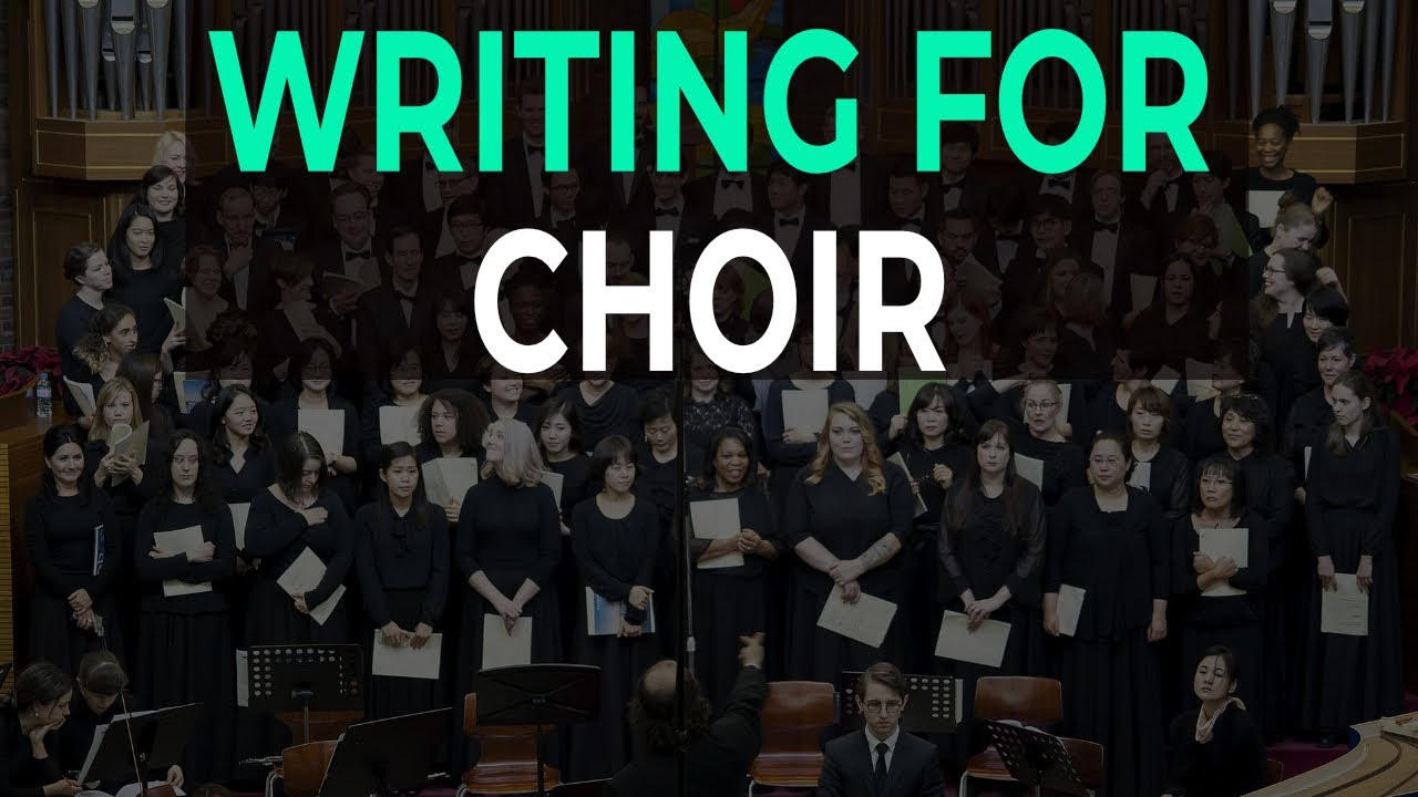 How to Compose for Choir