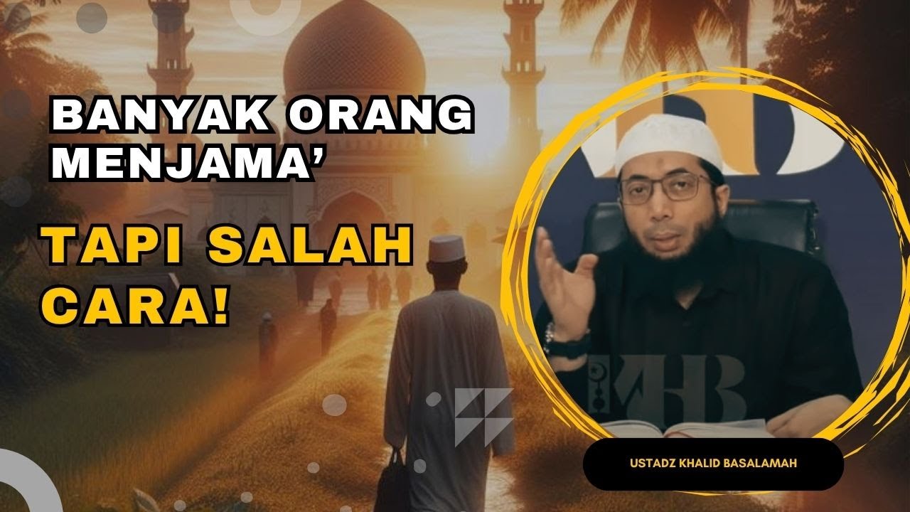 Banyak Orang Menjama’ sholat Tapi Salah Cara! - Ustadz Khalid Basalamah