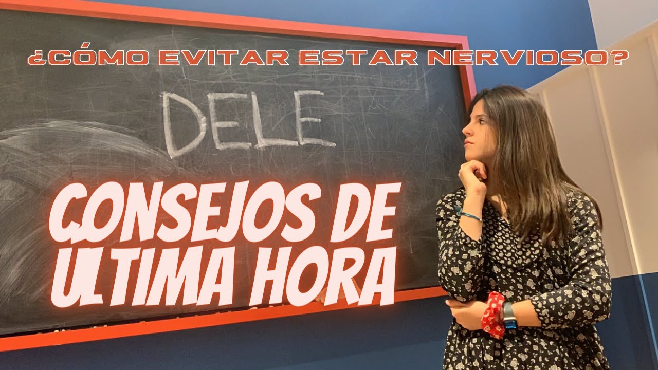 Día de antes del examen de DELE - Estrategias para controlar los nervios - ¿qué hacer? - Consejos ❤️