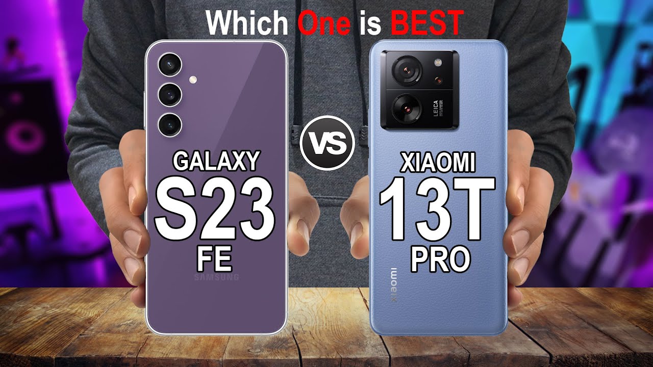 GALAXY S23 FE vs XIAOMI 13T PRO