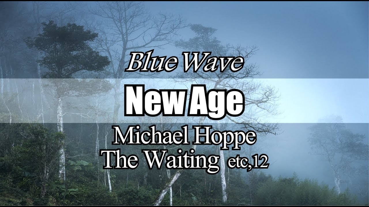 🎧  New ageㅣMichael Hoppe - The Waitingㅣetc,12곡ㅣ48 minuteㅣ