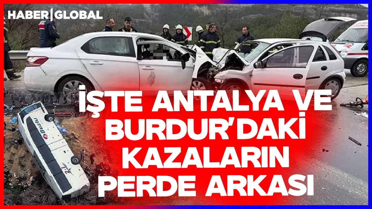 İşte Antalya ve Burdur'daki Feci Kazaların Perde Arkası! Yol ve Sürüş Güvenliği Uzmanı Anlattı!