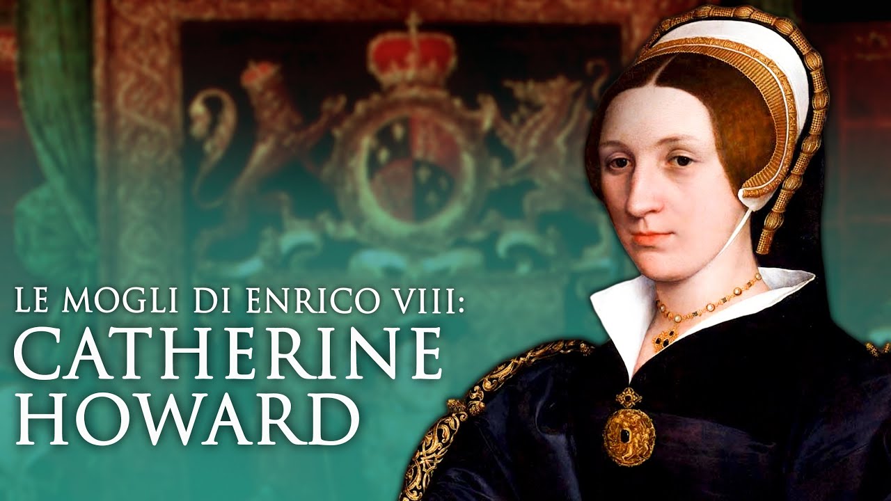 Le mogli di Enrico VIII: Catherine Howard
