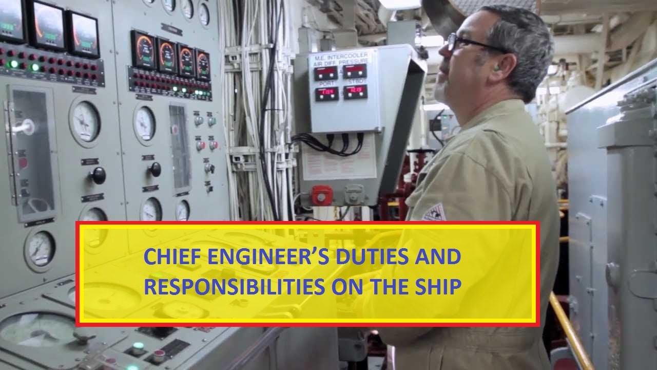 CHIEF ENGINEER’S DUTIES AND RESPONSIBILITIES ON THE SHIP