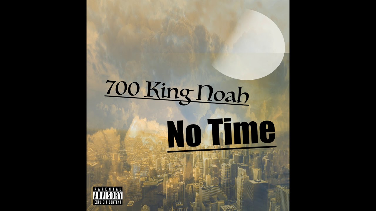 700 King Noah - No Time #hiphopmusic