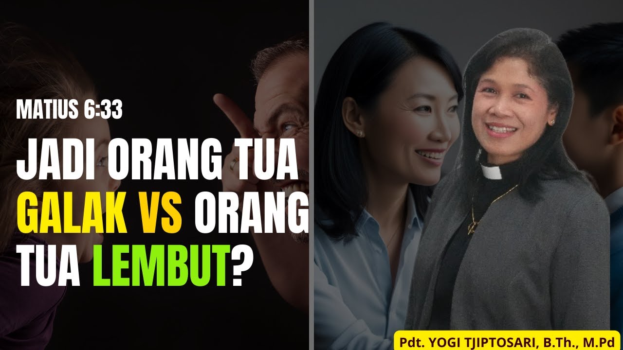 JADI ORANG TUA GALAK VS ORANG TUA LEMBUT? || EFESUS 6:4 || PDT. YOGI TJIPTOSARI, B.Th., M.Pd