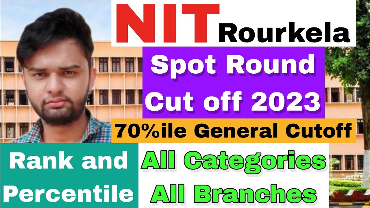 NIT Rourkela Spot Round Cut Off 2023🔥 | 70 percentile General Cutoff | All Categories & All Branches