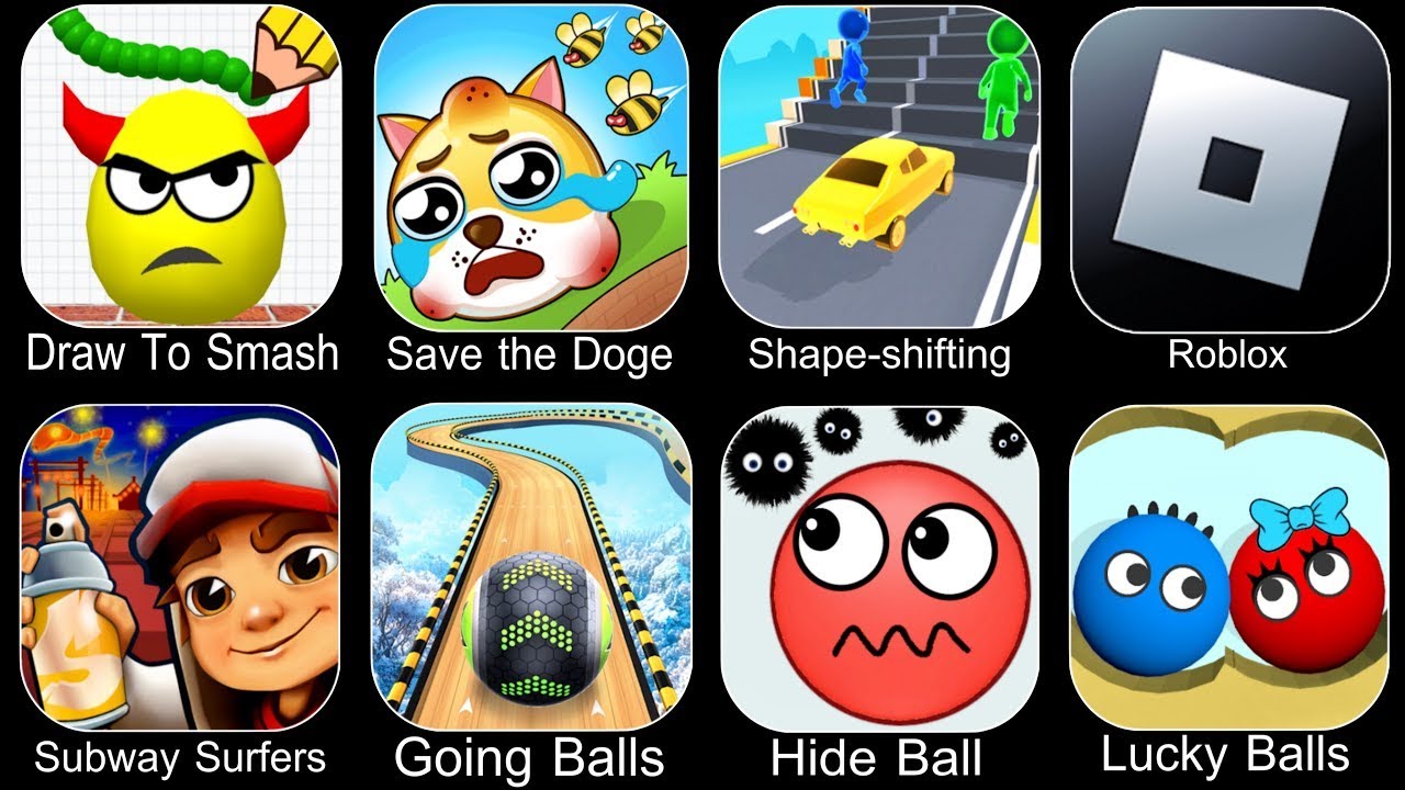 Draw To Smash, Save the Doge, Lucky Balls, Going Balls, Hide Ball, Subway Surfers, Shape-shifting