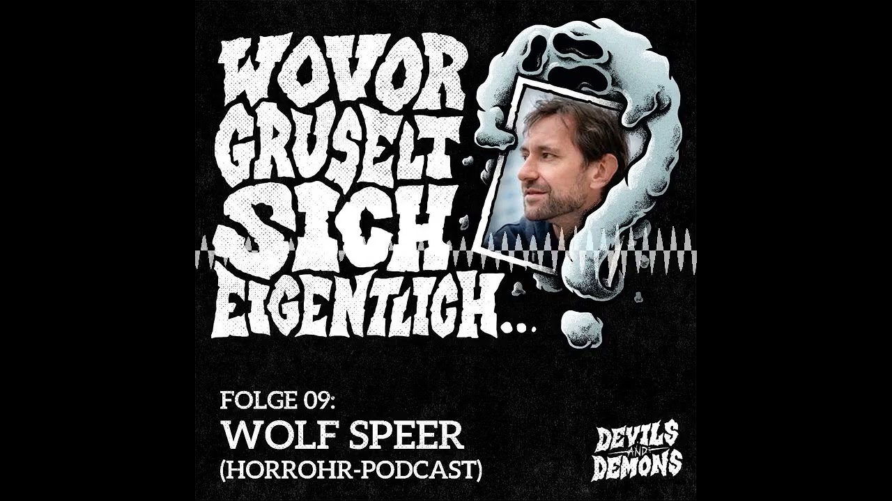 Wovor gruselt sich eigentlich...? #9 Wolf Speer (HorrOhr-Podcast)