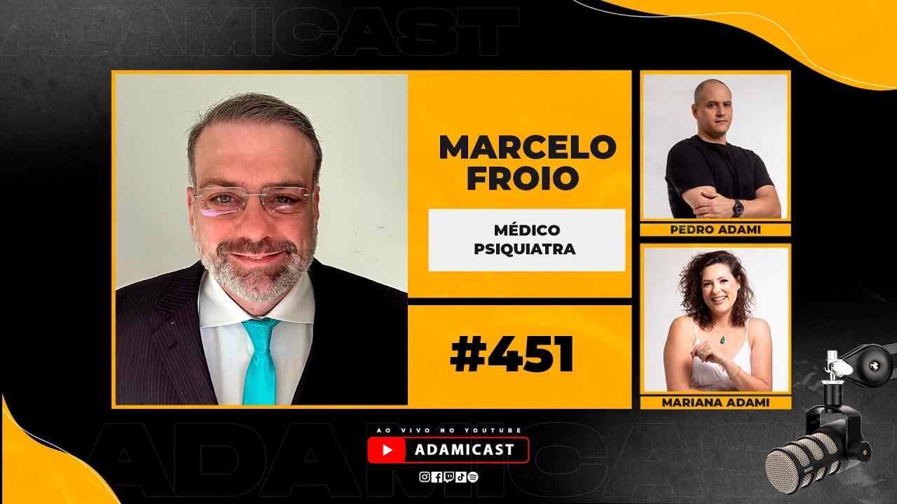 #451 - Marcelo Froio - M&eacute;dico Psiquiatra - AdamiCast