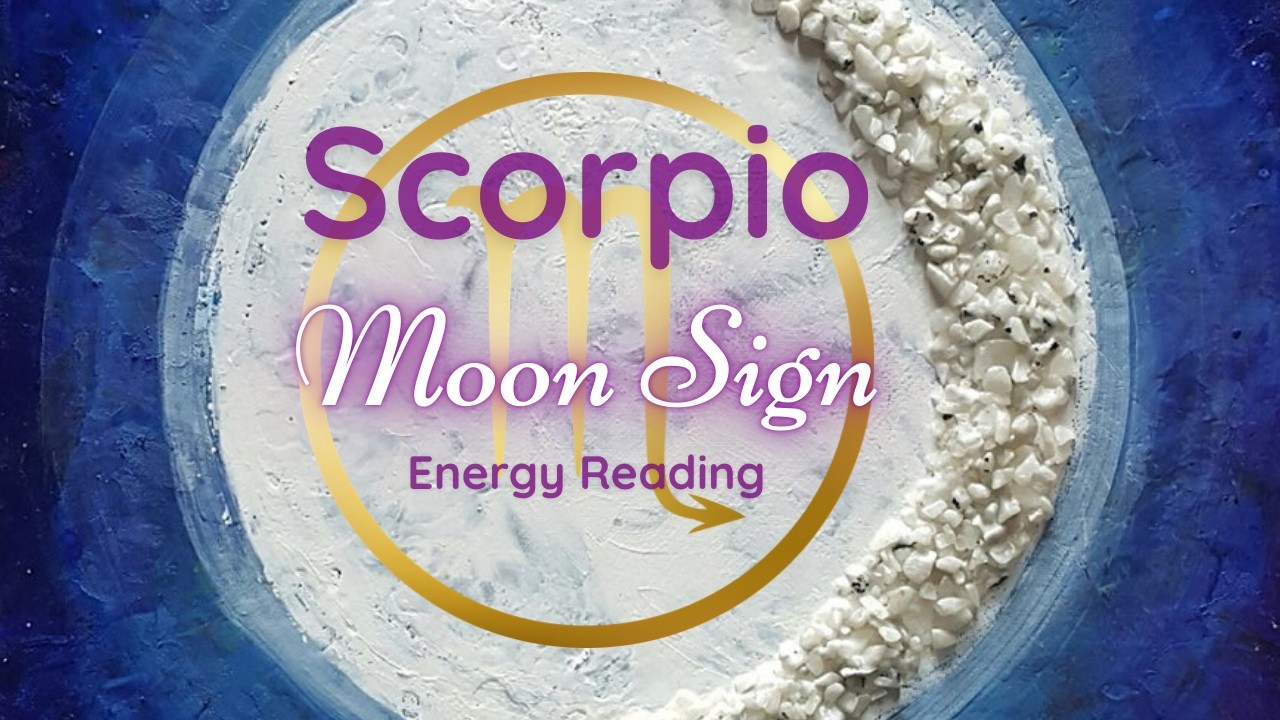 Your Scorpio Moon Sign Energy Reading #2 ~ Moon Musings