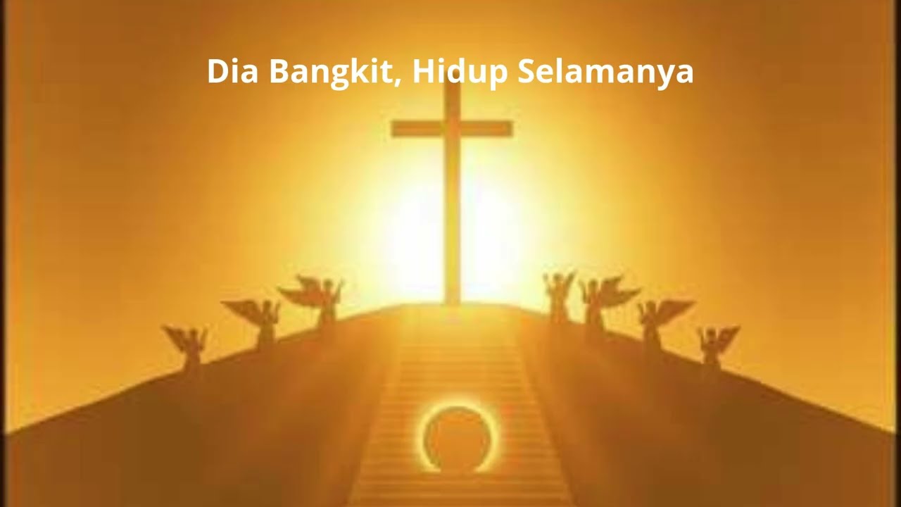 Dia Bangkit, Hidup Selamanya