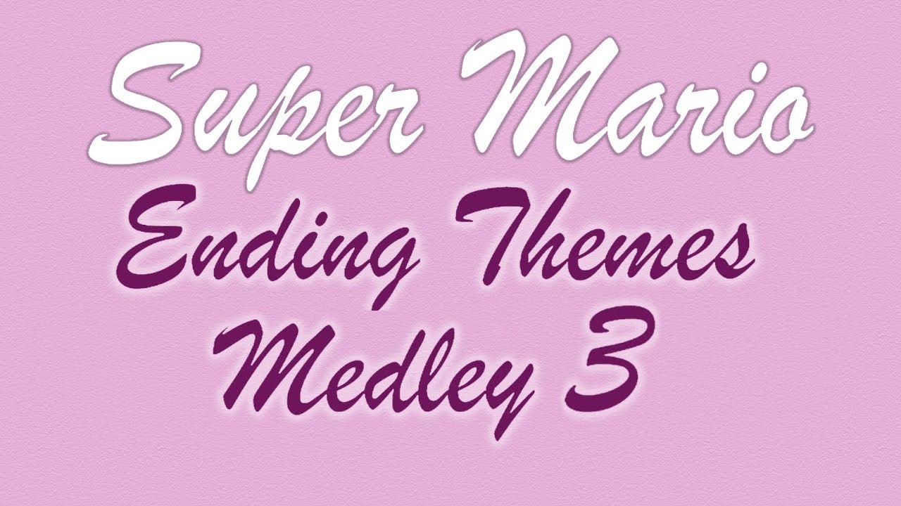 SUPER MARIO | Ending Themes Medley 3