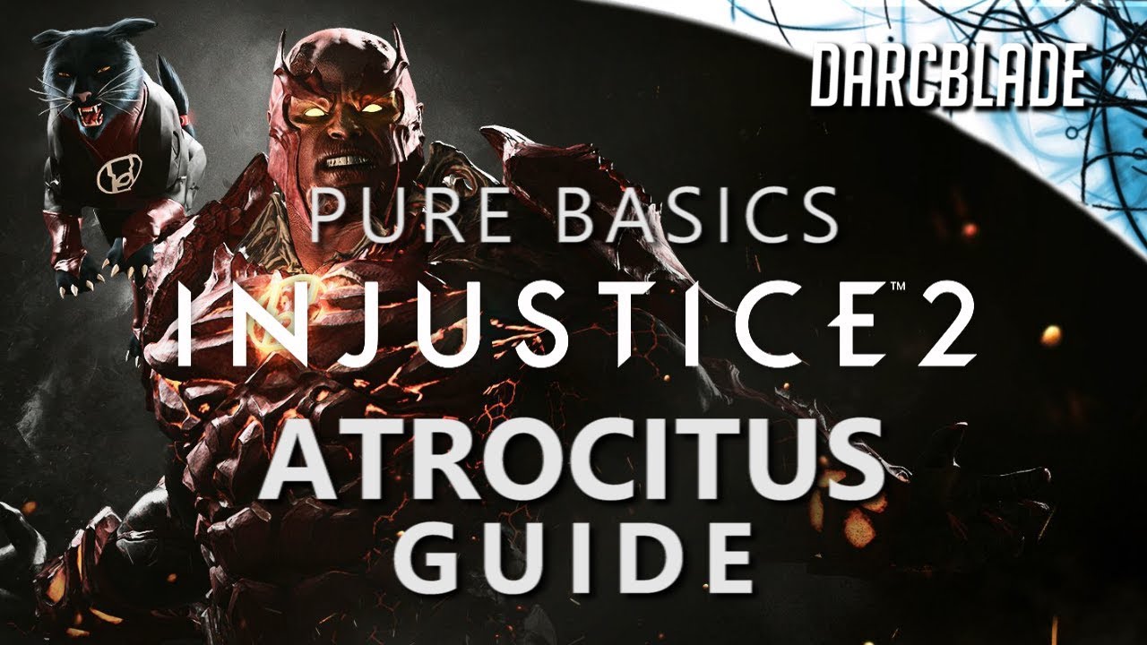 ATROCITUS GUIDE : Injustice 2 : Pure Basics