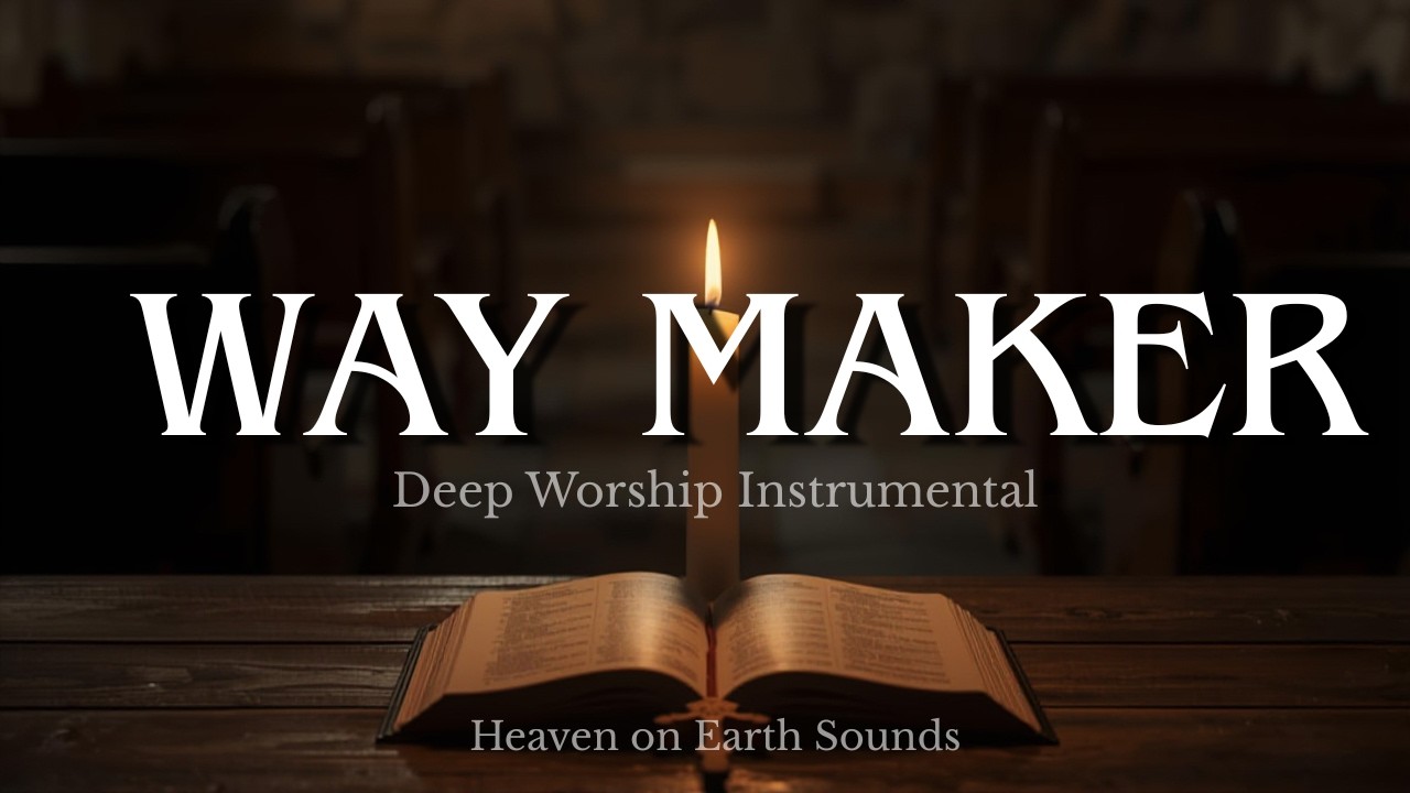 Way Maker | 1 hour Heavenly Deep Worship | For prayer, stillness, study, and quiet devotion
