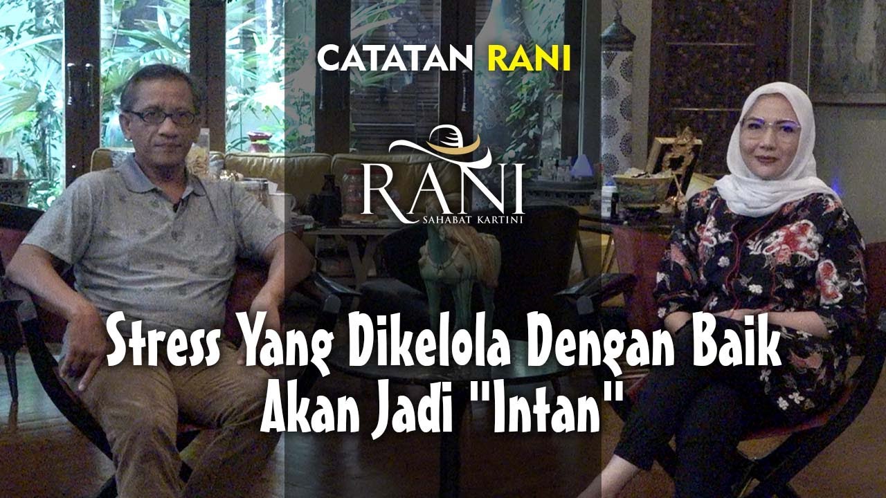 CATATAN RANI: Stress Yang Dikelola Dengan Baik Akan Jadi 