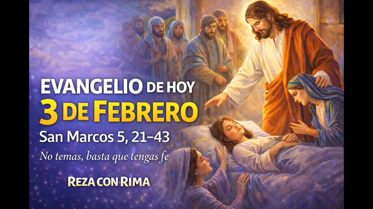 EVANGELIO DE HOY 3 DE FEBRERO 2026 | EVANGELIO SEGÚN SAN MARCOS  5, 21-43
