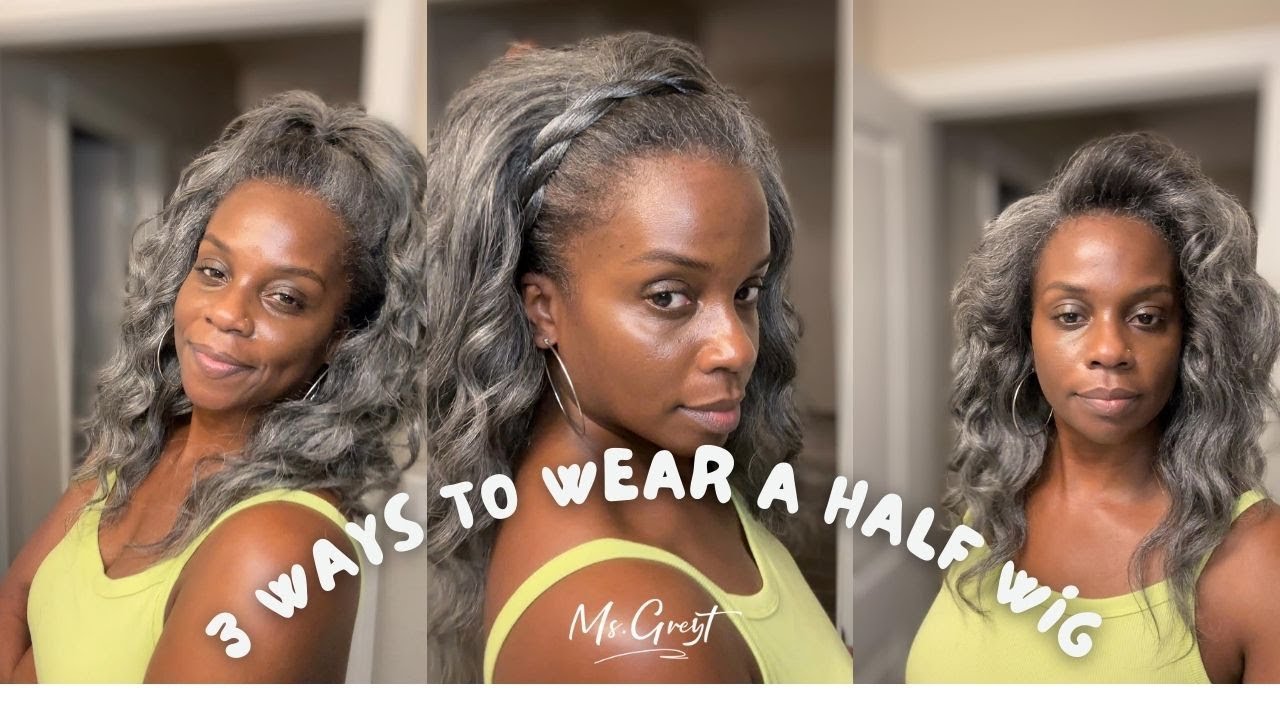 Get 10 new grey hairstyles with 1 half wig Ft. Msgreyt