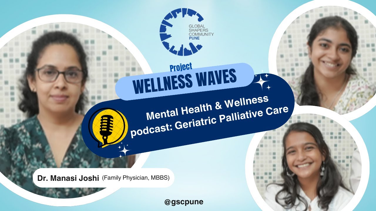 Ep.04 Mental Health & Wellness podcast: Geriatric Palliative Care with Dr. Manasi Joshi,