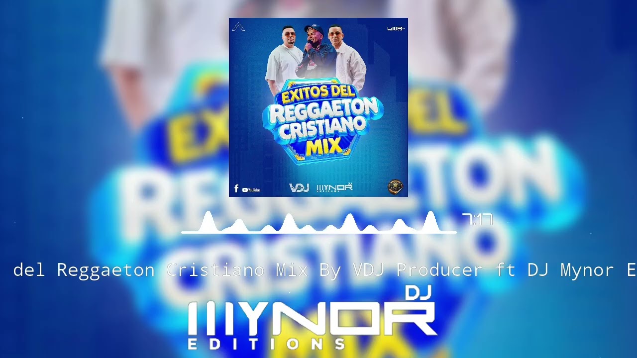 Éxitos del Reggaeton Cristiano Mx By VDj Producer & Dj Mynor Editions LMRGt