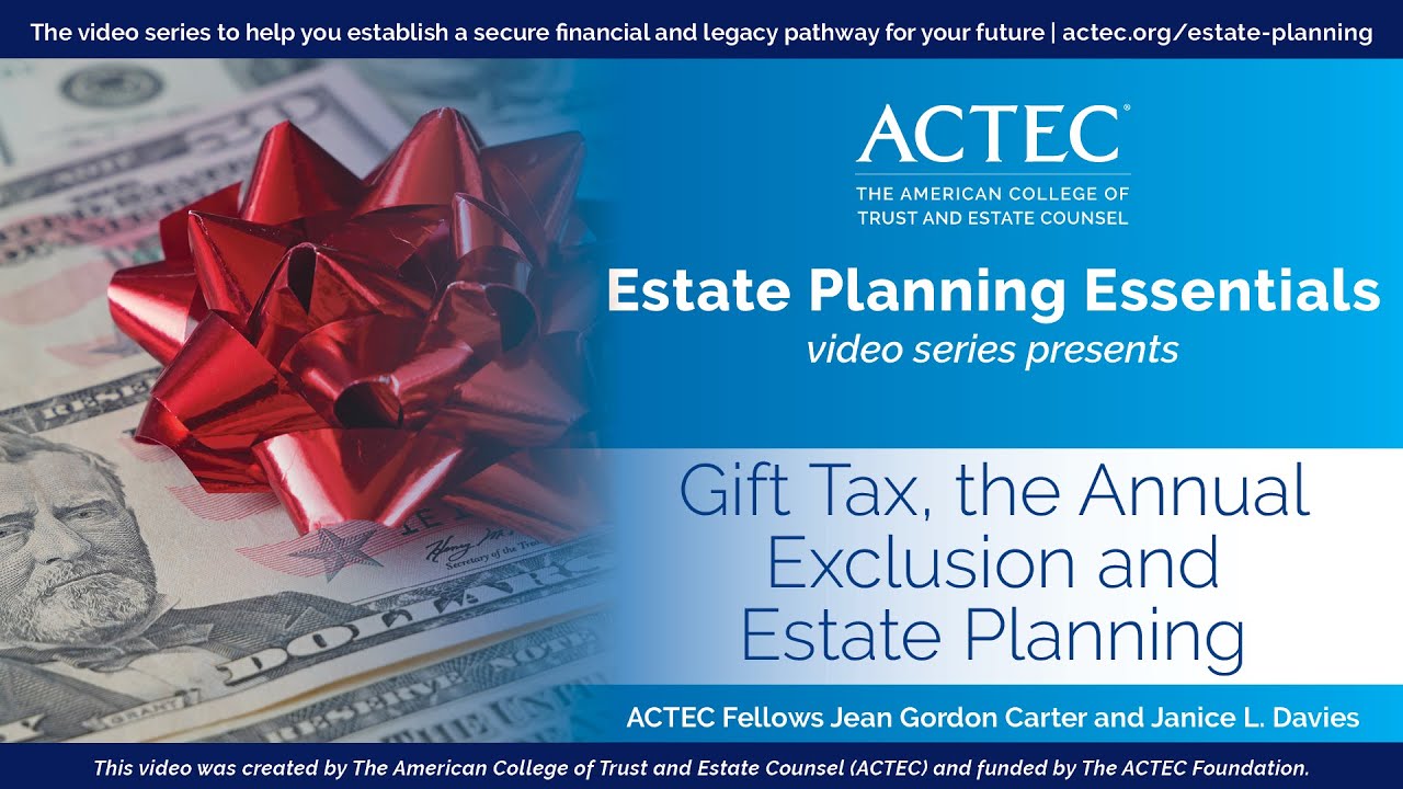 Gift Tax, the Annual Exclusion and Estate Planning | American College of Trust and Estate Counsel