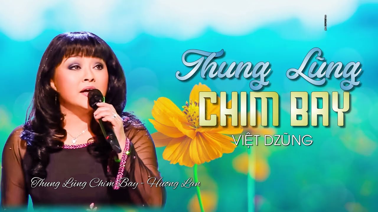 Thung  Lũng Chim Bay ♪ HƯƠNG LAN  ♪ Sáng tác: VIỆT DZŨNG ♪