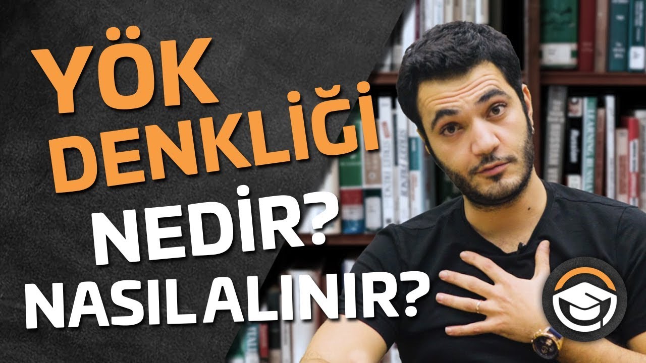 YÖK Denkliği Nedir? Nasıl Alınır? (lisans okumak - üniversite)