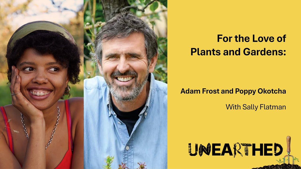 For the Love of Plants and Gardens with Adam Frost and Poppy Okotcha