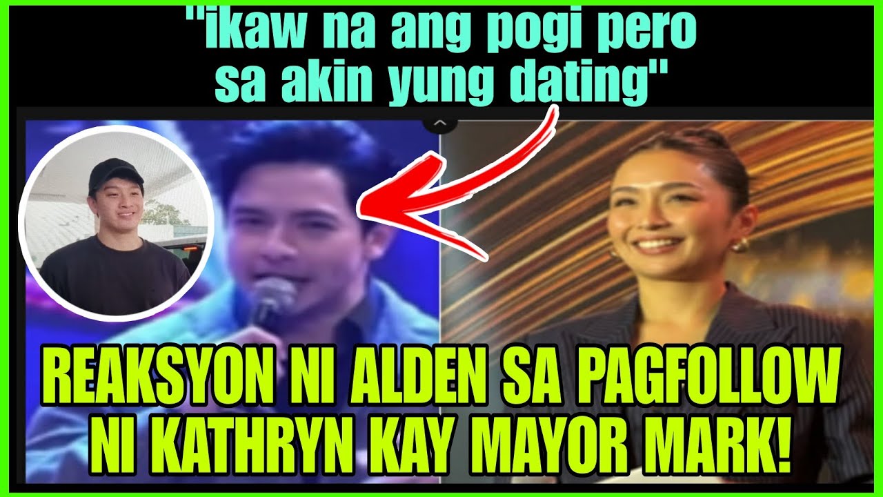 ALDEN RICHARDS MAY SAGOT SA PAG FOLLOW NI KATHRYN BERNARDO KAY MAYOR ALCALA