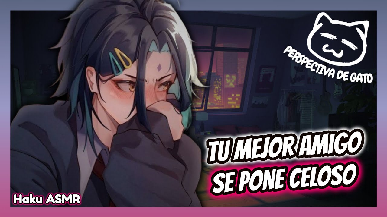 ASMR Roleplay - Tu mejor amigo se pone celoso - Haku ASMR