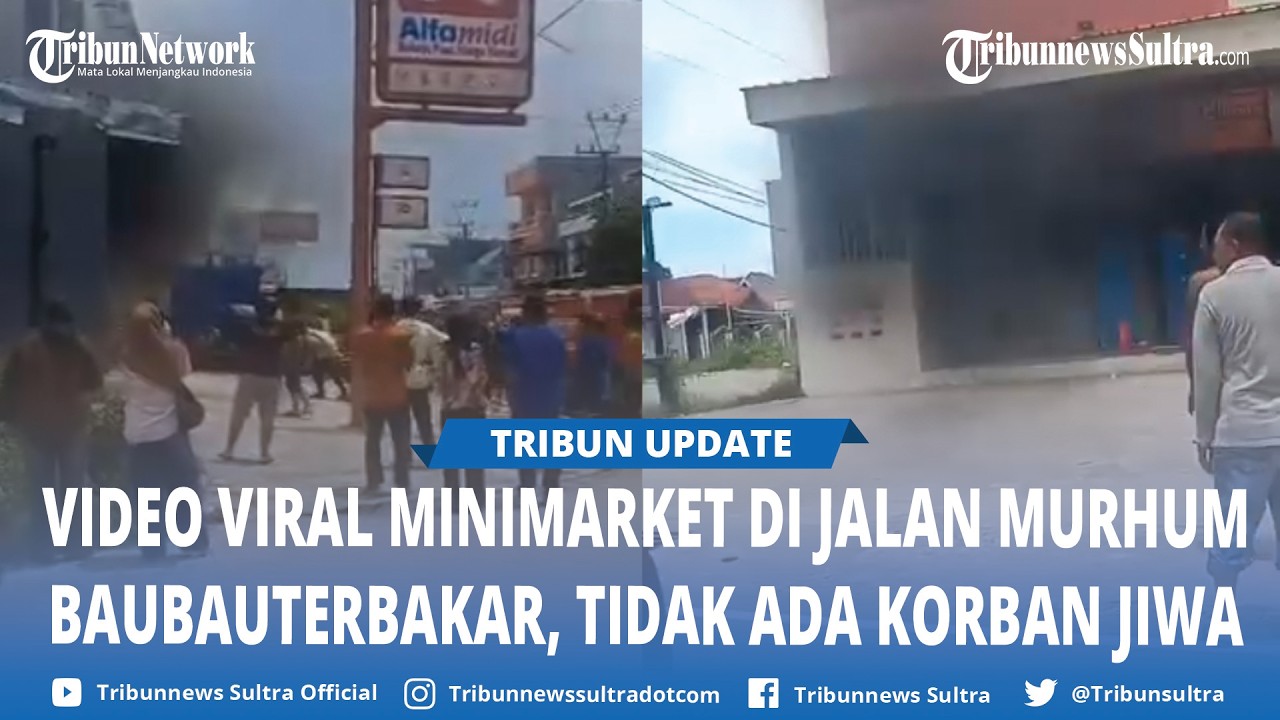 Video Viral Minimarket di Jalan Murhum Baubau Sulawesi Tenggara Terbakar, Tidak Ada Korban Jiwa