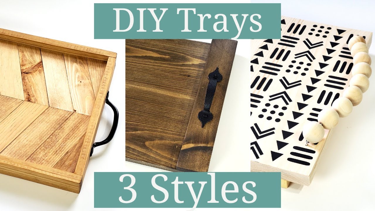 DIY Wooden Tray Ideas | 3 Popular Style Wooden Trays to Make