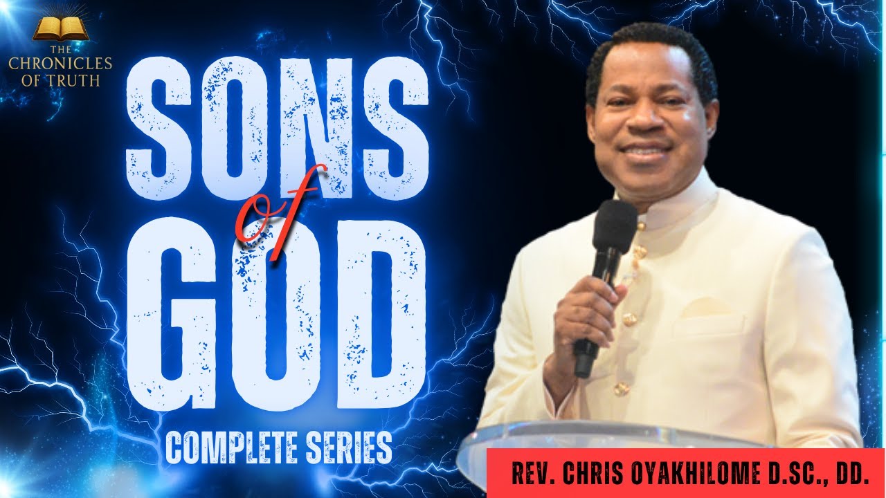The Sons of God | Complete Series | Pastor Chris Oyakhilome
