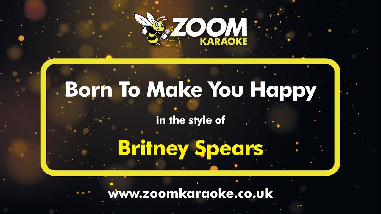 Britney Spears - Born To Make You Happy - Karaoke Version from Zoom Karaoke